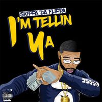 Skippa Da Flippa - I'm Tellin Ya