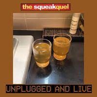 The Squeakquel - The Squeakquel: Live and Unplugged