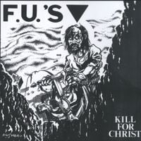 The F.U.'s - Kill For Christ