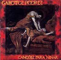 Garotos Podres - Can&ccedil;&otilde;es Para Ninar