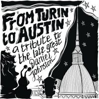 Various Artists - From Turin To Austin &ndash; A Tribute To The Late Great Daniel Johnston
