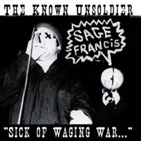 Sage Francis - The Known Unsoldier "Sick Of Waging War..."