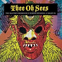 Osees - The Master's Bedroom Is Worth Spending a Night In