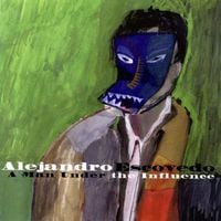 Alejandro Escovedo - A Man Under the Influence