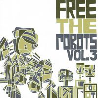 Free The Robots - Free the Robots EP Vol. 3