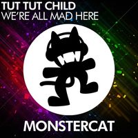 Tut Tut Child - We're All Mad Here