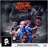 Excision & Pegboard Nerds - Bring The Madness (The Remixes)