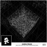 Karma Fields - Build The Cities (Reconstructions)