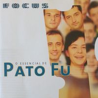 Pato Fu - Focus - O Essencial De Pato Fu