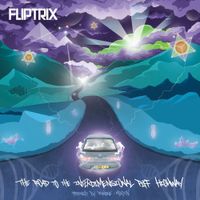 Fliptrix - The Road to the Interdimensional Piff Highway
