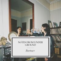 Notes From Under Ground - Partner