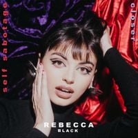 Rebecca Black - Self Sabotage / Closer
