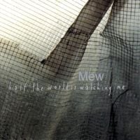 Mew - Half the World is Watching Me