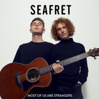 Seafret - Most Of Us Are Strangers