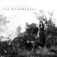Silvia Cignoli - The Wharmerall