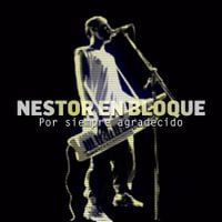 N&eacute;stor En Bloque - Por Siempre Agradecido