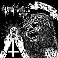 Profanatica - Sickened by Holy Host