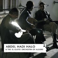 Abdel Hadi Halo & The El Gusto Orchestra Of Algiers - Abdel Hadi Halo & The El Gusto Orchestra of Algiers