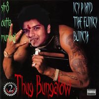 Icy P And The Funky Bunch - Thug Bungalow