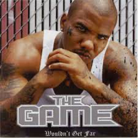 The Game - Wouldn&rsquo;t Get Far