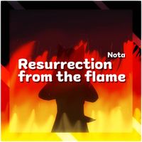 Nota - Resurrection from the flame