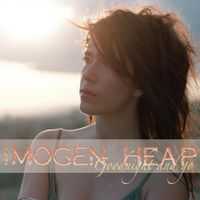 Imogen Heap - Goodnight And Go