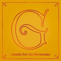 The Go-Betweens - G Stands For Go-Betweens (Vol.2)