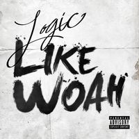Logic - Like Woah