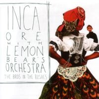 Inca Ore & Lemon Bear&rsquo;s Orchestra - Birds in the Bushes