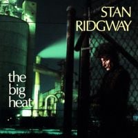 Stan Ridgway - The Big Heat