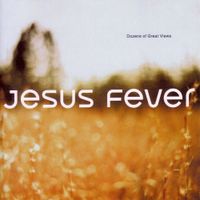 Jesus Fever - Dozens of Great Views