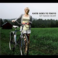 Katie Goes To Tokyo - My Naked Heart