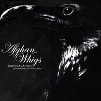 The Afghan Whigs - Unbreakable: A Retrospective 1990&ndash;2006