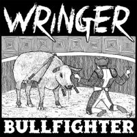 Wringer - Bullfighter