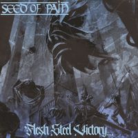 Seed Of Pain - Flesh, Steel, Victory...