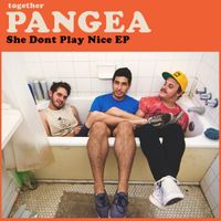 Together Pangea - She Dont Play Nice EP
