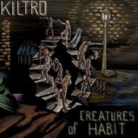 Kiltro - Creatures of Habit