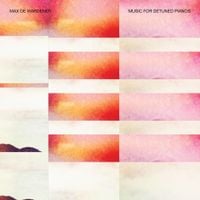 Max De Wardener - Music for Detuned Pianos