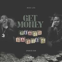 Sauce Heist, Ty Da Dale & Spanish Ran - Get Money Teach Babies