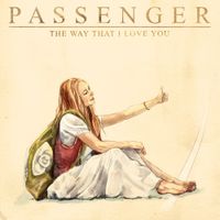 Passenger - The Way That I Love You