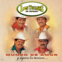 Los Tucanes De Tijuana - Mundo De Amor