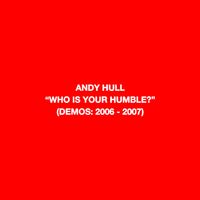 Andy Hull - Who Is Your Humble?