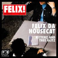 Felix da Housecat - Kittenz and Thee Glitz