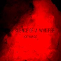 The Silence Of A Whisper - Katabasis