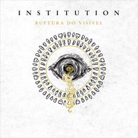 Institution - Ruptura do Vis&iacute;vel