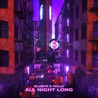 Slushii & Holly - All Night Long