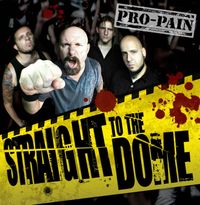 Pro-Pain - Straight to the Dome