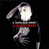 Il Teatro Degli Orrori - A Sangue Freddo
