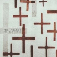 The Frames - For the Birds