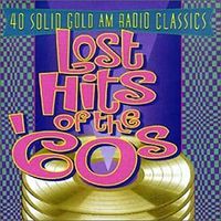 Various Artists - Lost Hits of the &rsquo;60s: 40 Solid Gold Am Radio Classics